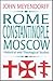 Rome, Constantinople, Moscow: Historical and Theological Studies
