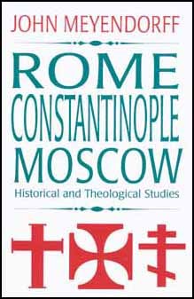 Rome, Constantinople, Moscow: Historical and Theological Studies (Paperback)
