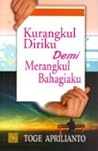 Kurangkul Diriku Demi Merangkul Bahagiaku Kurangkul Diriku Demi Merangkul Bahagiaku