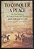 TO CONQUER A PEACE The War between the United States and Mexico by John Edward Weems