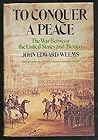 TO CONQUER A PEACE The War between the United States and Mexico by John Edward Weems