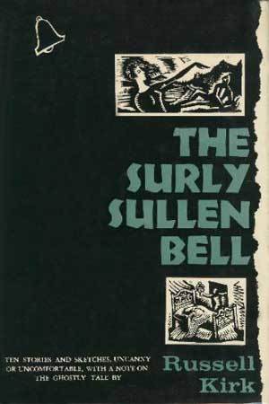 The Surly Sullen Bell: Ten Stories and Sketches, Uncanny or Uncomfortable, with a Note on the Ghostly Tale (Hardcover)
