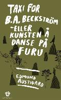 Taxi for B.A. Beckström, eller Kunsten å danse på furu (Paperback)