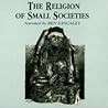 The Religion of Small Societies The Religion of Small Societies