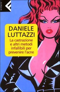 La castrazione e altri metodi infallibili per prevenire l'acne (Paperback)