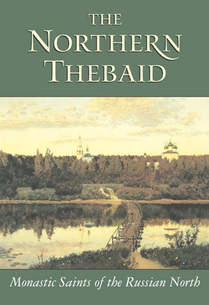 The Northern Thebaid: Monastic Saints of the Russian North (Paperback)