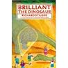 Brilliant the Dinosaur
