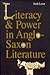 Literacy and Power in Anglo-Saxon Literature (Regents Studies in Medieval Culture)