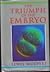 The Triumph of the Embryo