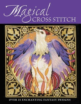 Magical Cross Stitch: Over 25 Enchanting Fantasy Designs (ebook)