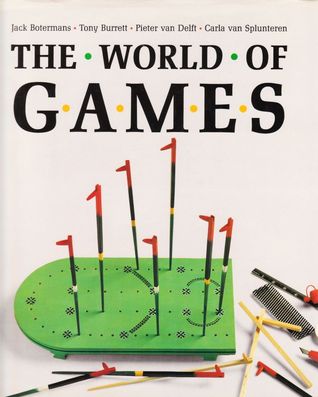 The World of Games: Their Origins and History, How to Play Them, and How to Make Them (English and Dutch Edition)