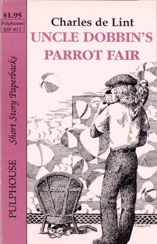 Uncle Dobbin's Parrot Fair (Newford)