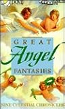 Great Angel Fantasies: Nine Celestial Chronicles Great Angel Fantasies: Nine Celestial Chronicles