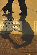 Afrontando la vida, esperando la muerte (Paperback)