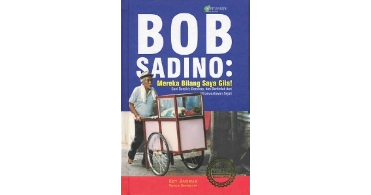 Bob Sadino Mereka Bilang Saya Gila By Edy Zaqeus