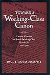 Toward a Working-Class Canon: Literary Criticism in British Working-Class Periodicals, 1816-1858 (Studies in Victorian Life and Literature)
