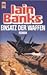 Einsatz Der Waffen by Iain M. Banks
