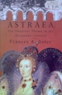 Astraea: The Imperial Theme in the Sixteenth Century (Hardcover)