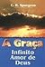 A Graça by Charles Haddon Spurgeon A Graça by Charles Haddon Spurgeon