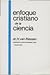 Enfoque Cristiano de la Ciencia by H. Van Riessen