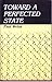 Toward a Perfected State by Paul Weiss