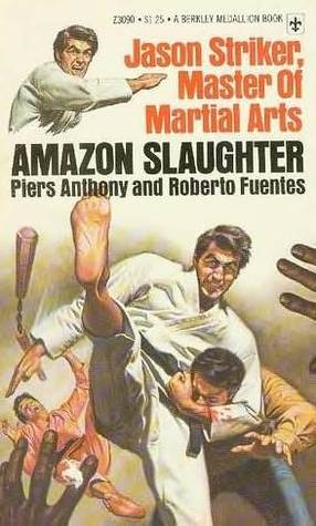 Jason Striker, Master of Martial Arts: Amazon Slaughter by Piers Anthony