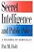 Secret Intelligence and Public Policy: A Dilemma of Democracy