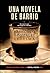 Una novela de barrio by Francisco González Ledesma