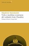 Vida e insólitas aventuras del soldado Iván Chonkin by Vladimir Voinovich
