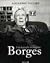 Borges, Una Biografia En Im...