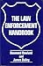 The Law Enforcement Handbook