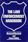 The Law Enforcement Handbook by Desmond Rowland