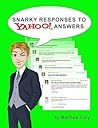 Snarky Responses to Yahoo! Answers by Matthew  Cory