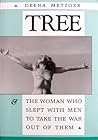 Tree & The Woman Who Slept With Men to Take the War Out of Them Tree & The Woman Who Slept With Men to Take the War Out of Them