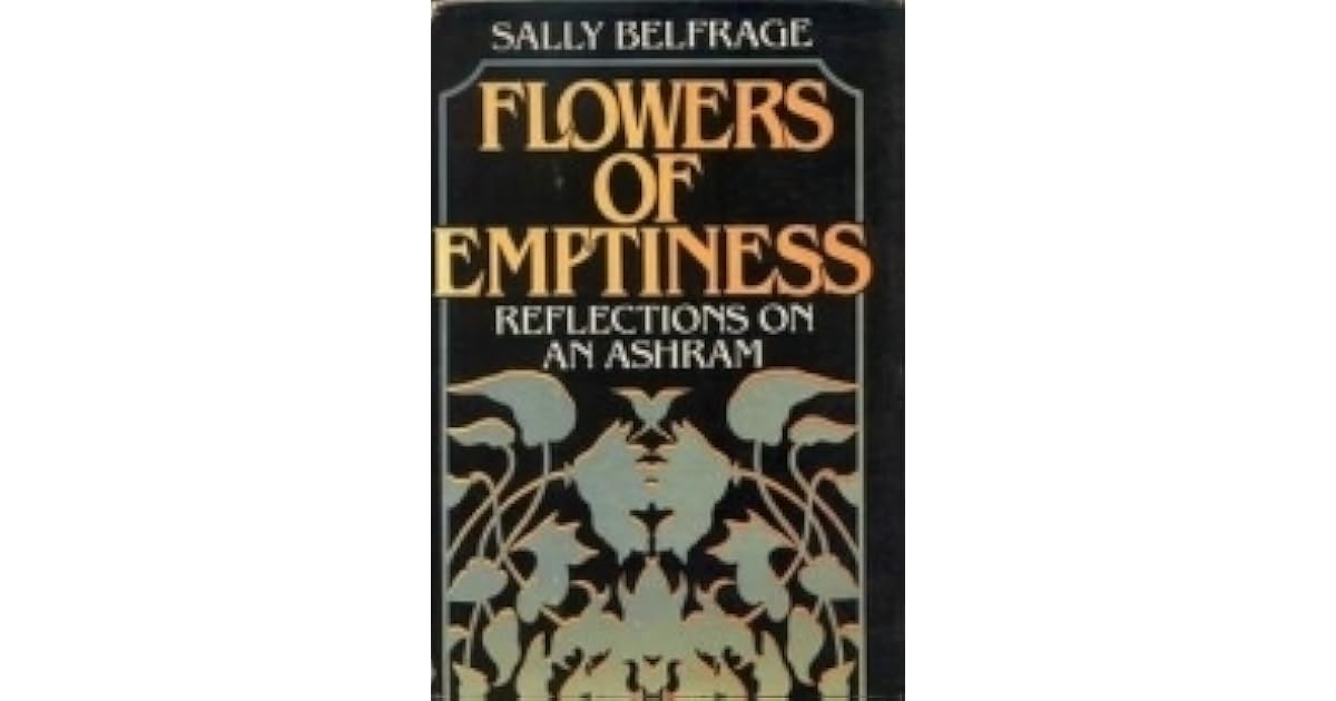 Flowers Of Emptiness Reflections On An Ashram by Sally Belfrage