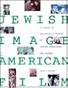 The Jewish Image in American Film by Lester D. Friedman The Jewish Image in American Film by Lester D. Friedman