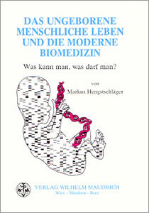 Das ungeborene menschliche Leben und die moderne Biomedizin. Was kann man, was darf man? (Hardcover)