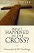 What Happened to the Cross?...