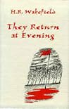 They Return At Evening by H.R. Wakefield