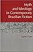 Myth and Ideology in Contemporary Brazilian Fiction by Daphne Patai