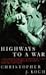 Highways to a War by Christopher J. Koch