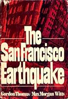 The San Francisco Earthquake: A Minute-by-Minute Account of the 1906