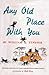 Any Old Place with You