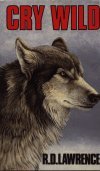 Cry Wild: The Story of a Canadian Timber Wolf