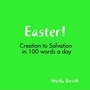 Easter! Creation to Salvation in 100 words a day: The Bible in 100 Words a Day