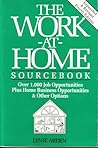 The Work-At-Home Sourcebook: Over 1,000 Job Opportunities Plus Home Opportunities and Other Options