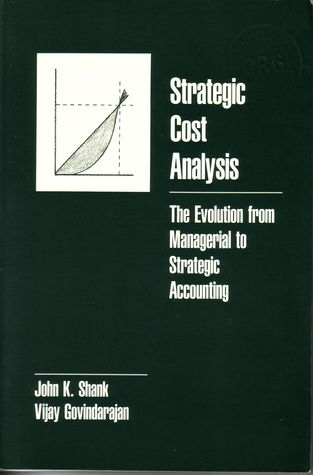 Strategic Cost Analysis: The Evolution from Managerial to Strategic Accounting