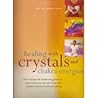 Healing with Crystals and Chakra Energies
