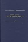 Charles Chesnutt (Critical Essays on American Literature Series)