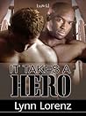 It Takes A Hero by Lynn Lorenz